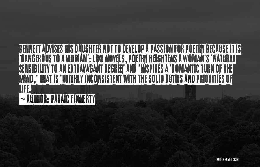 Paraic Finnerty Quotes: Bennett Advises His Daughter Not To Develop A Passion For Poetry Because It Is 'dangerous To A Woman': Like Novels,