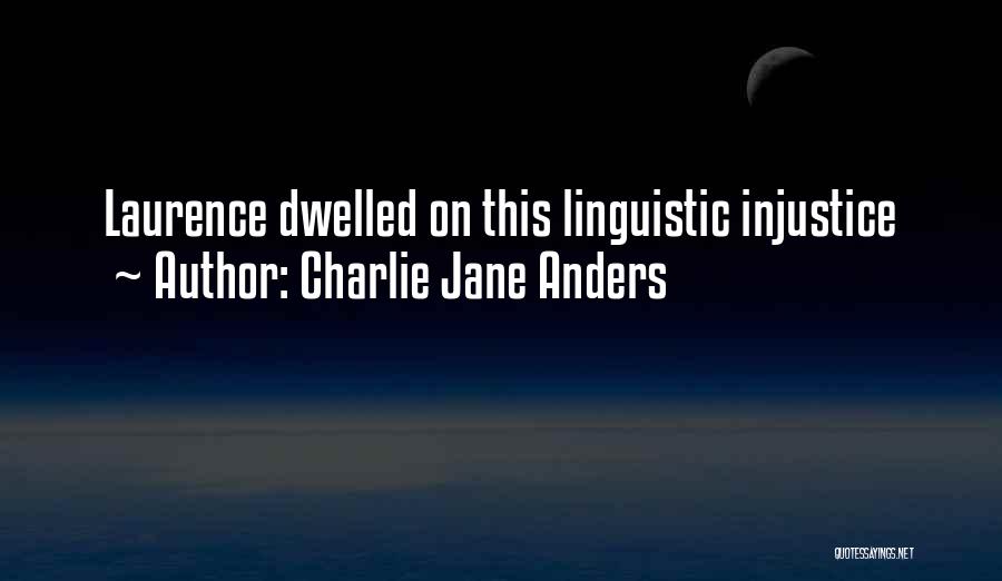 Charlie Jane Anders Quotes: Laurence Dwelled On This Linguistic Injustice