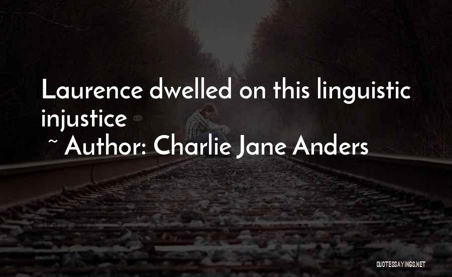 Charlie Jane Anders Quotes: Laurence Dwelled On This Linguistic Injustice