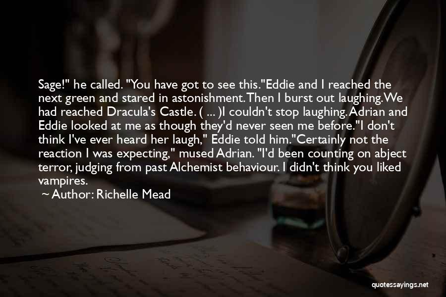 Richelle Mead Quotes: Sage! He Called. You Have Got To See This.eddie And I Reached The Next Green And Stared In Astonishment. Then