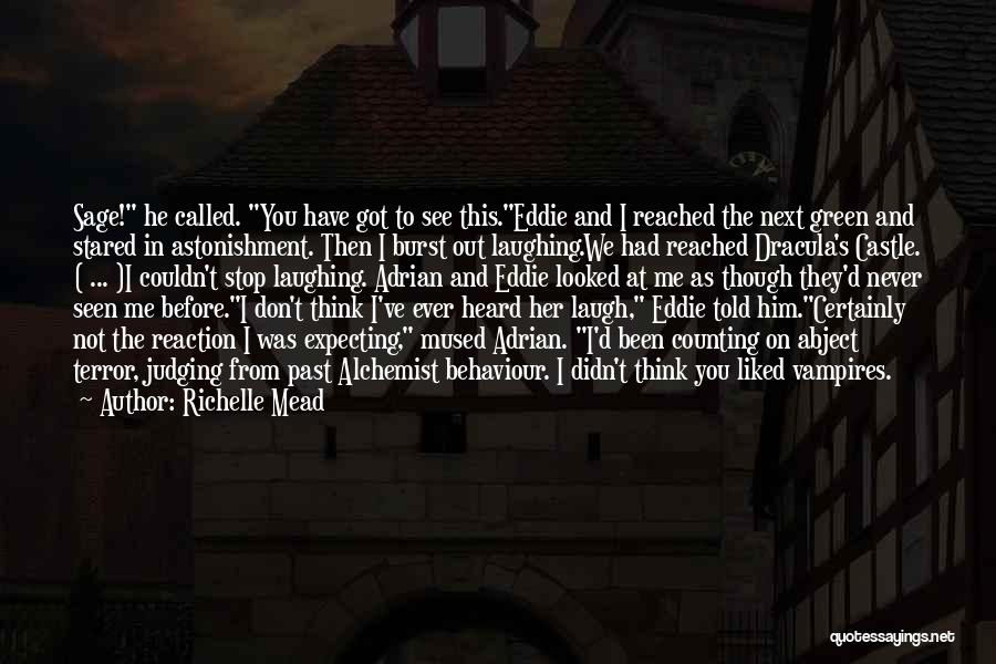 Richelle Mead Quotes: Sage! He Called. You Have Got To See This.eddie And I Reached The Next Green And Stared In Astonishment. Then