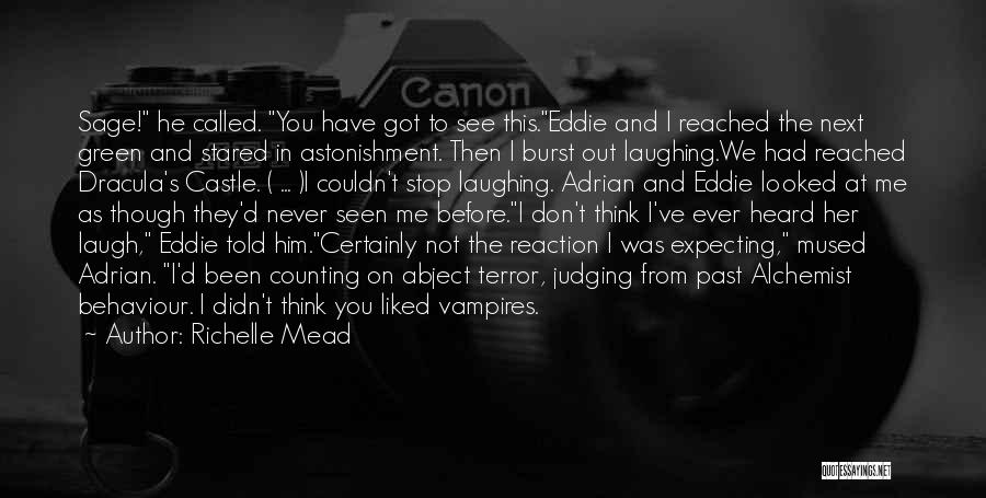 Richelle Mead Quotes: Sage! He Called. You Have Got To See This.eddie And I Reached The Next Green And Stared In Astonishment. Then