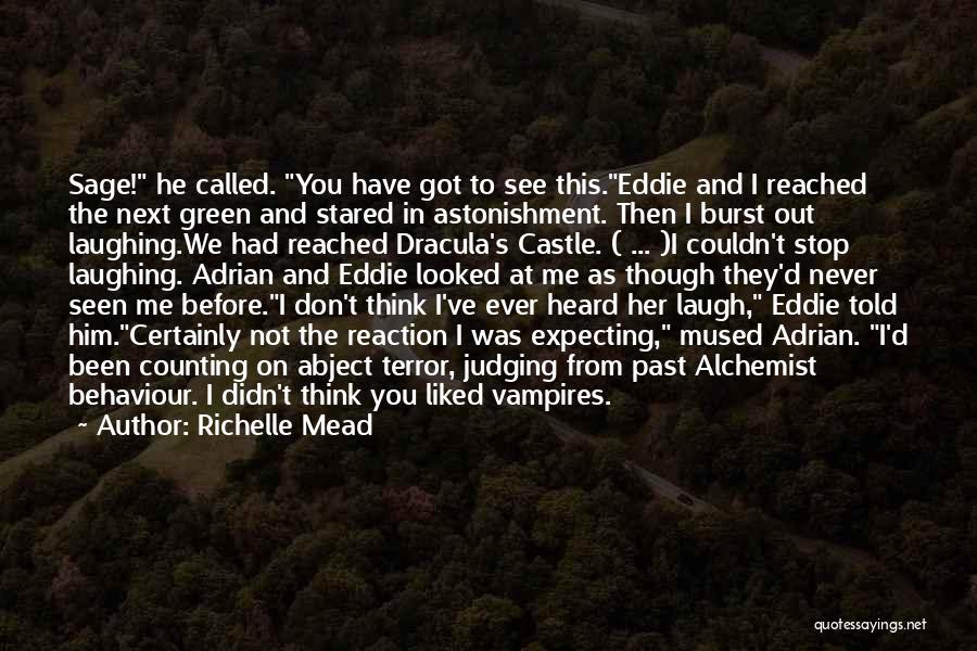 Richelle Mead Quotes: Sage! He Called. You Have Got To See This.eddie And I Reached The Next Green And Stared In Astonishment. Then