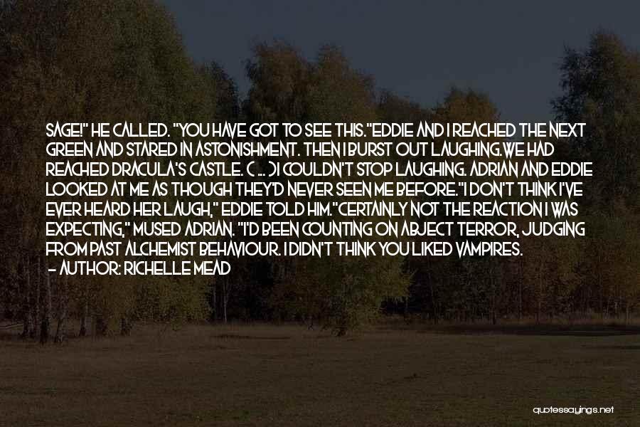 Richelle Mead Quotes: Sage! He Called. You Have Got To See This.eddie And I Reached The Next Green And Stared In Astonishment. Then