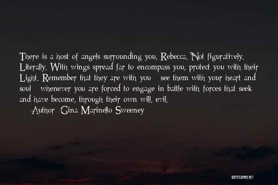 Gina Marinello-Sweeney Quotes: There Is A Host Of Angels Surrounding You, Rebecca. Not Figuratively. Literally. With Wings Spread Far To Encompass You, Protect