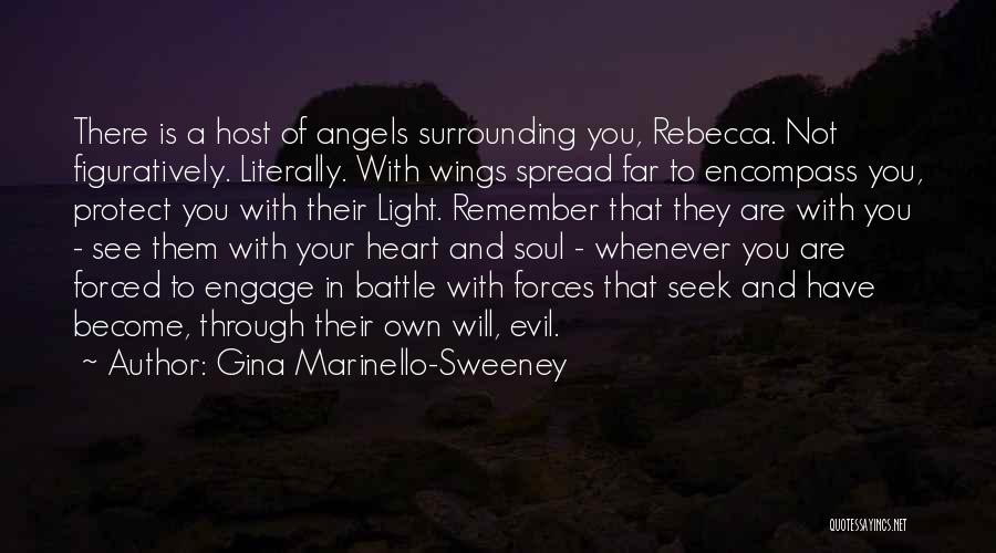 Gina Marinello-Sweeney Quotes: There Is A Host Of Angels Surrounding You, Rebecca. Not Figuratively. Literally. With Wings Spread Far To Encompass You, Protect