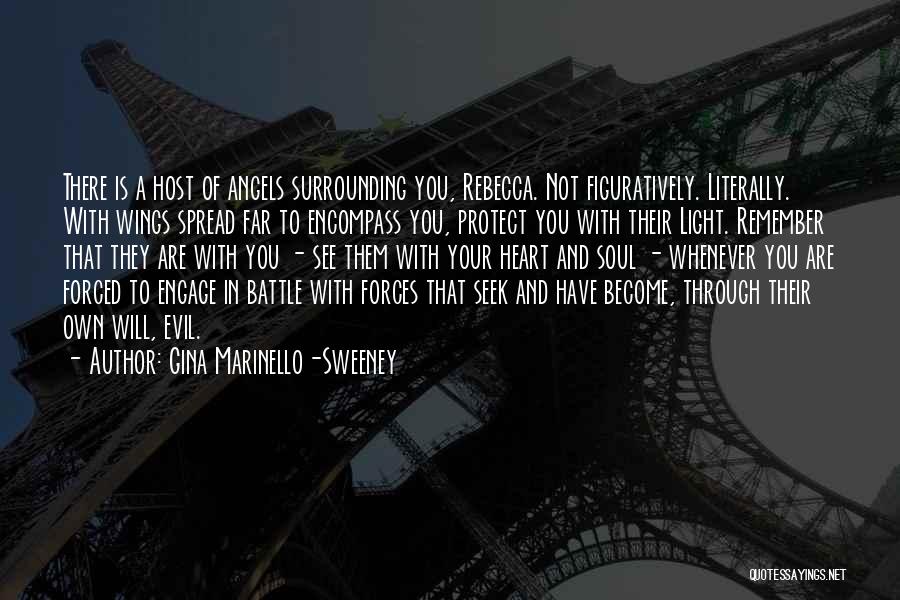 Gina Marinello-Sweeney Quotes: There Is A Host Of Angels Surrounding You, Rebecca. Not Figuratively. Literally. With Wings Spread Far To Encompass You, Protect