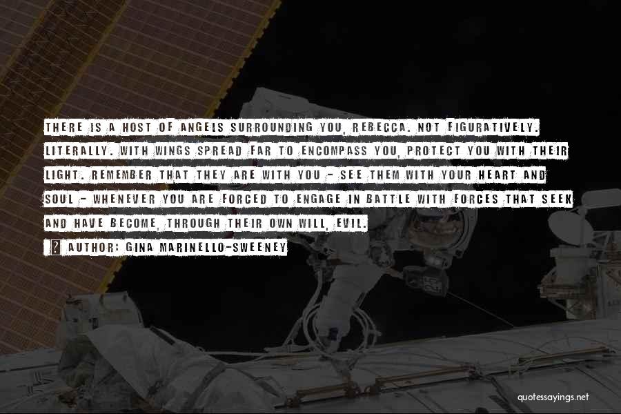 Gina Marinello-Sweeney Quotes: There Is A Host Of Angels Surrounding You, Rebecca. Not Figuratively. Literally. With Wings Spread Far To Encompass You, Protect