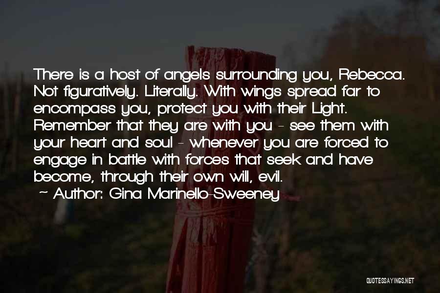 Gina Marinello-Sweeney Quotes: There Is A Host Of Angels Surrounding You, Rebecca. Not Figuratively. Literally. With Wings Spread Far To Encompass You, Protect