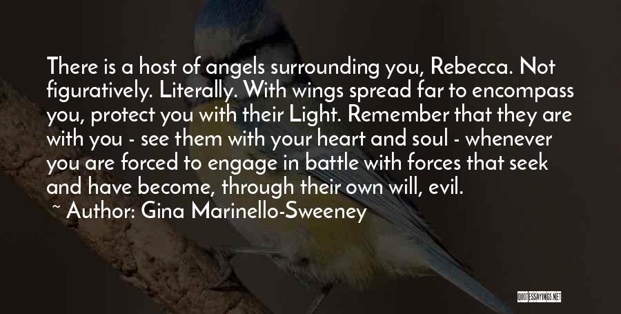 Gina Marinello-Sweeney Quotes: There Is A Host Of Angels Surrounding You, Rebecca. Not Figuratively. Literally. With Wings Spread Far To Encompass You, Protect