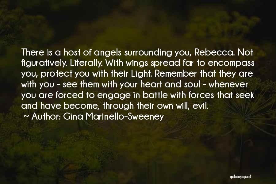 Gina Marinello-Sweeney Quotes: There Is A Host Of Angels Surrounding You, Rebecca. Not Figuratively. Literally. With Wings Spread Far To Encompass You, Protect
