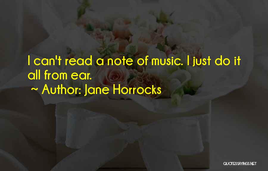 Jane Horrocks Quotes: I Can't Read A Note Of Music. I Just Do It All From Ear.