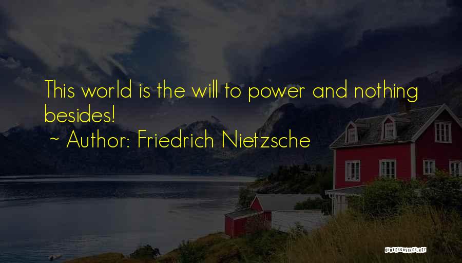 Friedrich Nietzsche Quotes: This World Is The Will To Power And Nothing Besides!