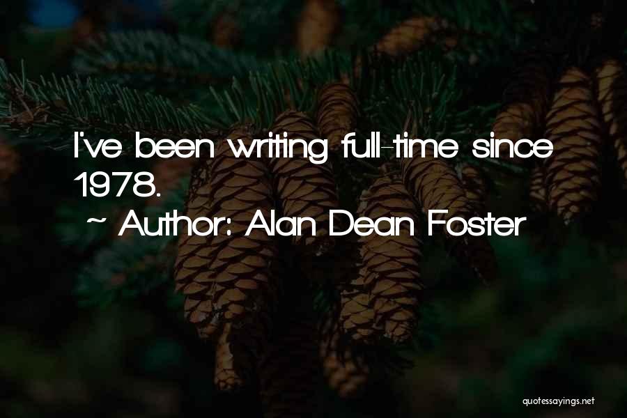 Alan Dean Foster Quotes: I've Been Writing Full-time Since 1978.