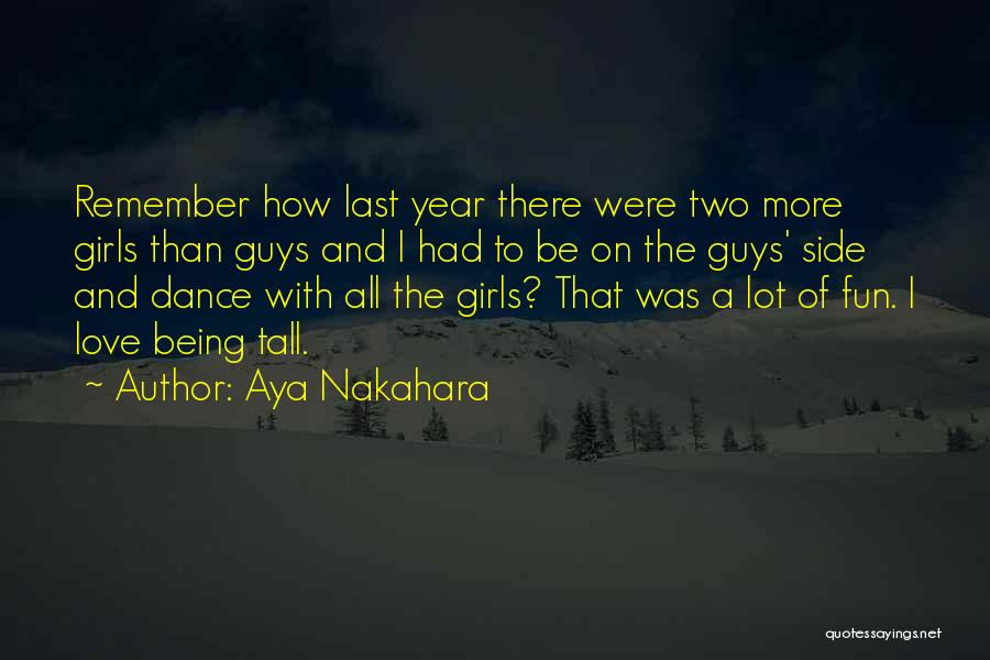 Aya Nakahara Quotes: Remember How Last Year There Were Two More Girls Than Guys And I Had To Be On The Guys' Side