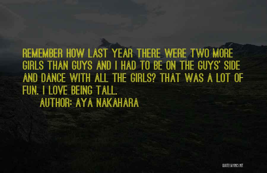 Aya Nakahara Quotes: Remember How Last Year There Were Two More Girls Than Guys And I Had To Be On The Guys' Side