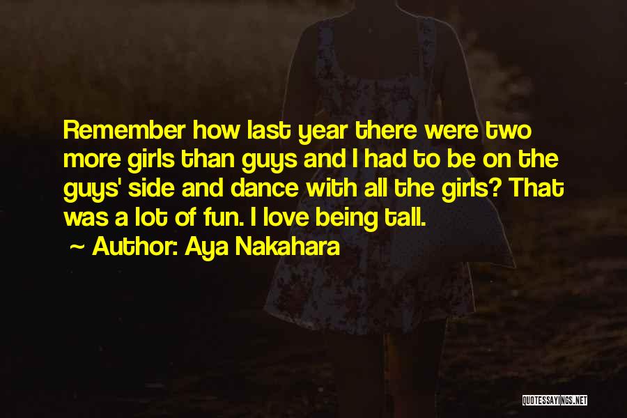 Aya Nakahara Quotes: Remember How Last Year There Were Two More Girls Than Guys And I Had To Be On The Guys' Side