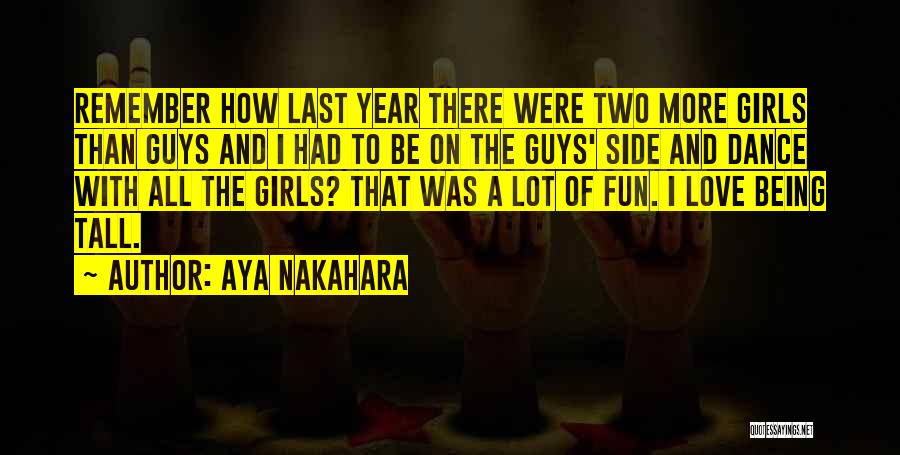 Aya Nakahara Quotes: Remember How Last Year There Were Two More Girls Than Guys And I Had To Be On The Guys' Side