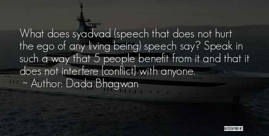 Dada Bhagwan Quotes: What Does Syadvad (speech That Does Not Hurt The Ego Of Any Living Being) Speech Say? Speak In Such A