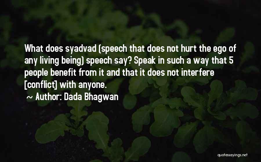 Dada Bhagwan Quotes: What Does Syadvad (speech That Does Not Hurt The Ego Of Any Living Being) Speech Say? Speak In Such A
