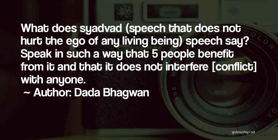 Dada Bhagwan Quotes: What Does Syadvad (speech That Does Not Hurt The Ego Of Any Living Being) Speech Say? Speak In Such A