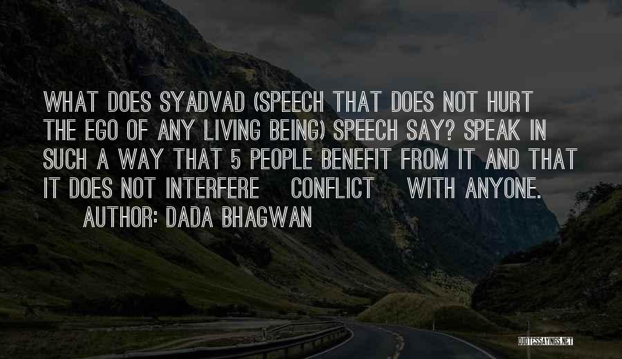 Dada Bhagwan Quotes: What Does Syadvad (speech That Does Not Hurt The Ego Of Any Living Being) Speech Say? Speak In Such A