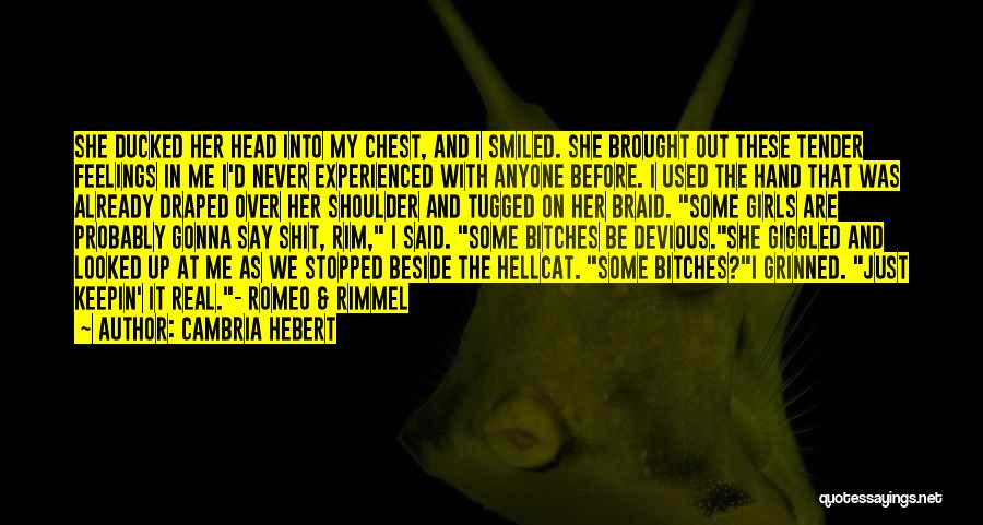 Cambria Hebert Quotes: She Ducked Her Head Into My Chest, And I Smiled. She Brought Out These Tender Feelings In Me I'd Never