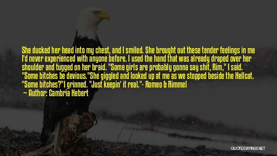 Cambria Hebert Quotes: She Ducked Her Head Into My Chest, And I Smiled. She Brought Out These Tender Feelings In Me I'd Never