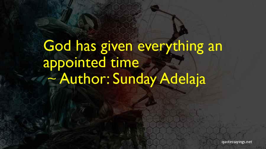 Sunday Adelaja Quotes: God Has Given Everything An Appointed Time