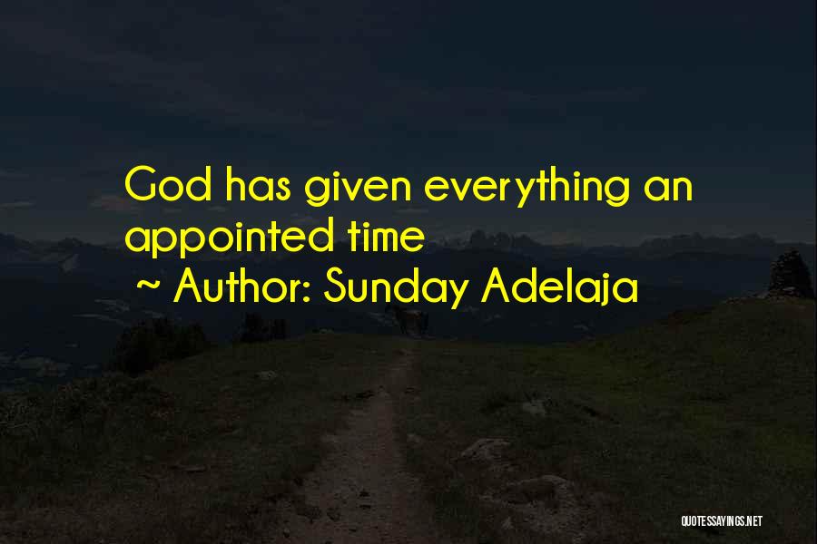 Sunday Adelaja Quotes: God Has Given Everything An Appointed Time