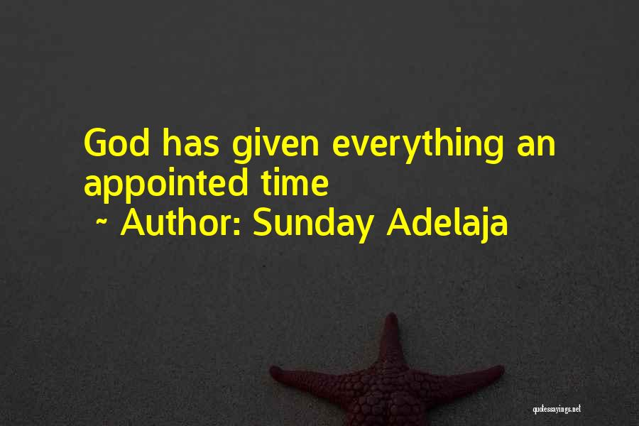 Sunday Adelaja Quotes: God Has Given Everything An Appointed Time