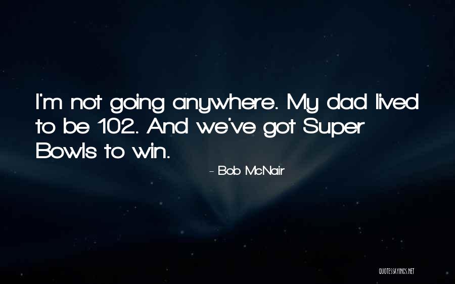 102 Quotes By Bob McNair 102 Quotes By Bob McNair