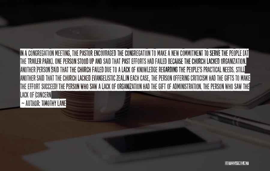 Timothy Lane Quotes: In A Congregation Meeting, The Pastor Encouraged The Congregation To Make A New Commitment To Serve The People [at The