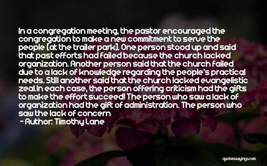 Timothy Lane Quotes: In A Congregation Meeting, The Pastor Encouraged The Congregation To Make A New Commitment To Serve The People [at The