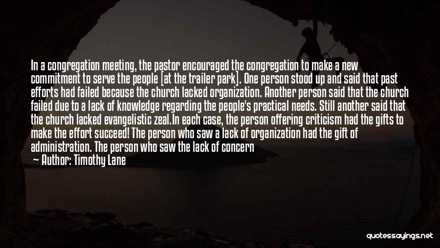 Timothy Lane Quotes: In A Congregation Meeting, The Pastor Encouraged The Congregation To Make A New Commitment To Serve The People [at The