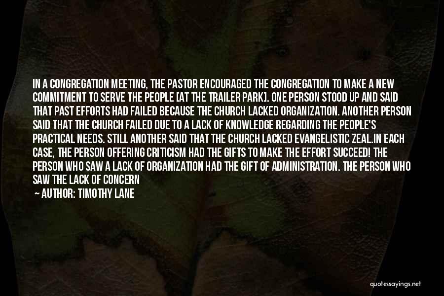 Timothy Lane Quotes: In A Congregation Meeting, The Pastor Encouraged The Congregation To Make A New Commitment To Serve The People [at The