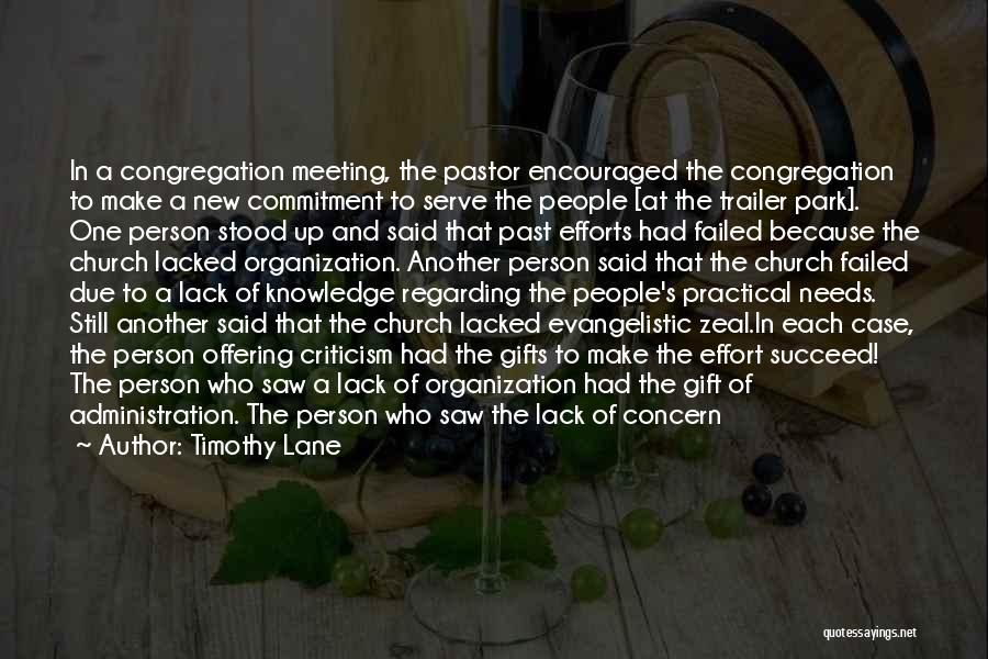 Timothy Lane Quotes: In A Congregation Meeting, The Pastor Encouraged The Congregation To Make A New Commitment To Serve The People [at The