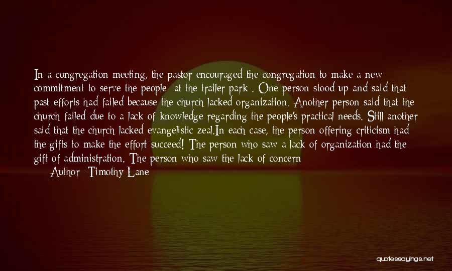 Timothy Lane Quotes: In A Congregation Meeting, The Pastor Encouraged The Congregation To Make A New Commitment To Serve The People [at The