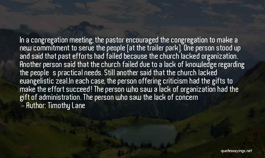 Timothy Lane Quotes: In A Congregation Meeting, The Pastor Encouraged The Congregation To Make A New Commitment To Serve The People [at The