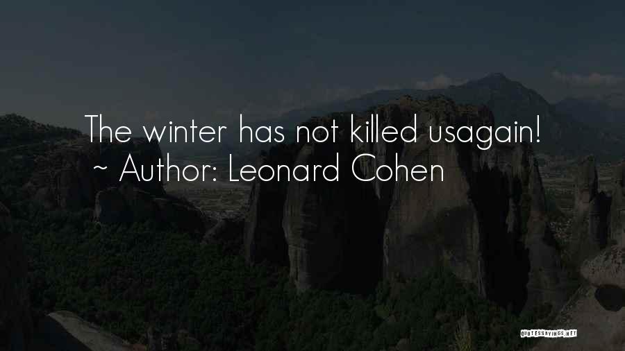 Leonard Cohen Quotes: The Winter Has Not Killed Usagain!