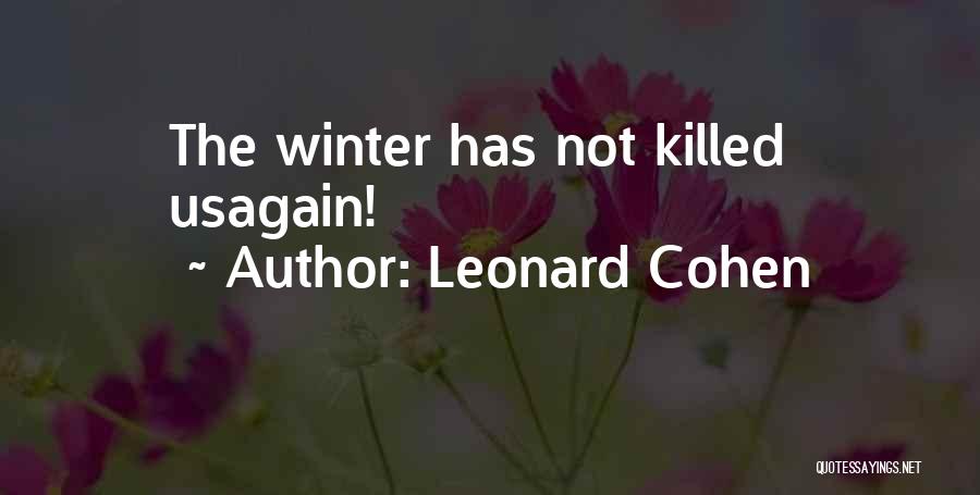 Leonard Cohen Quotes: The Winter Has Not Killed Usagain!