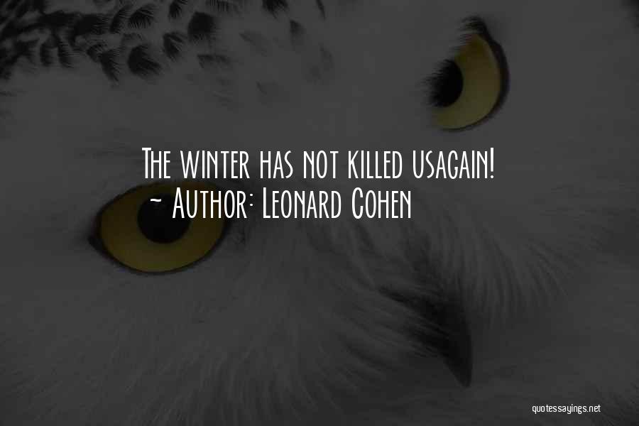 Leonard Cohen Quotes: The Winter Has Not Killed Usagain!