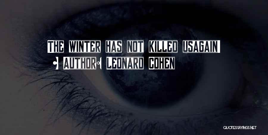 Leonard Cohen Quotes: The Winter Has Not Killed Usagain!