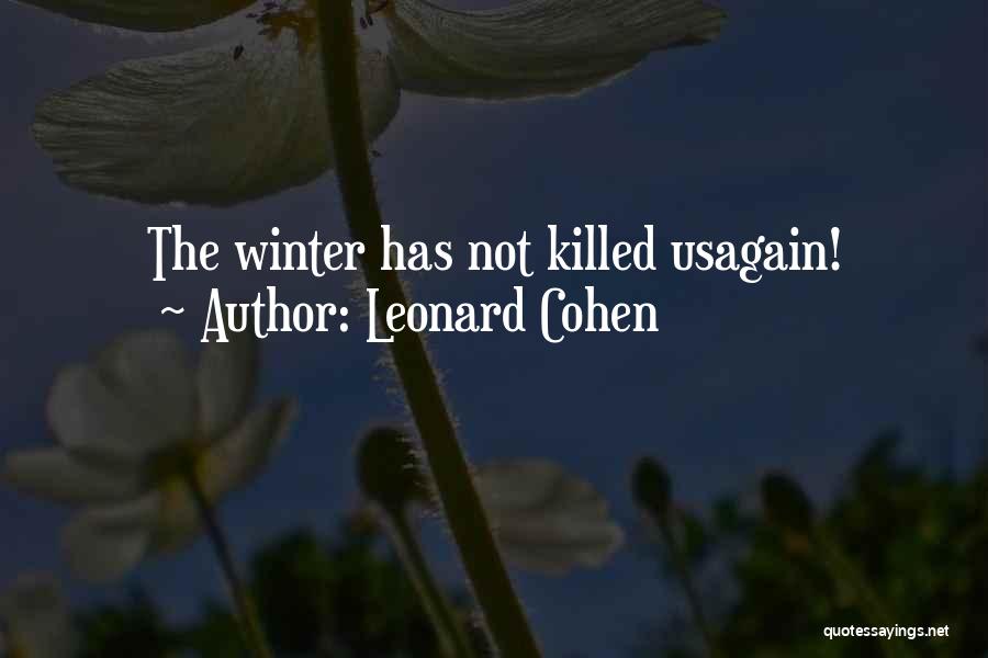 Leonard Cohen Quotes: The Winter Has Not Killed Usagain!