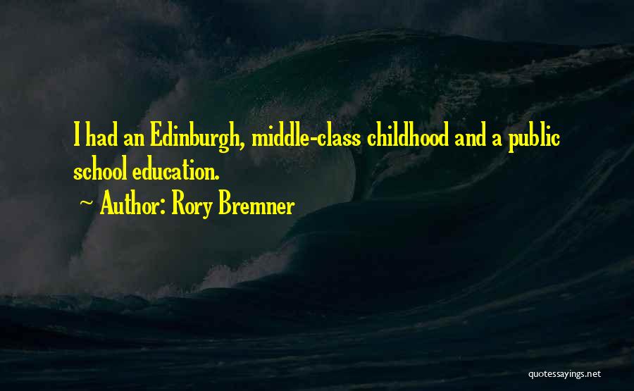 Rory Bremner Quotes: I Had An Edinburgh, Middle-class Childhood And A Public School Education.