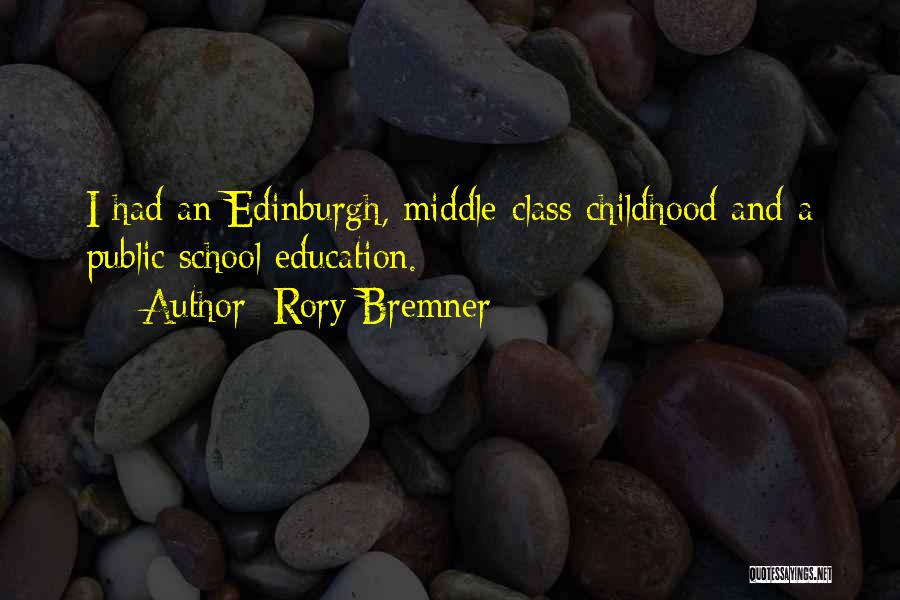 Rory Bremner Quotes: I Had An Edinburgh, Middle-class Childhood And A Public School Education.