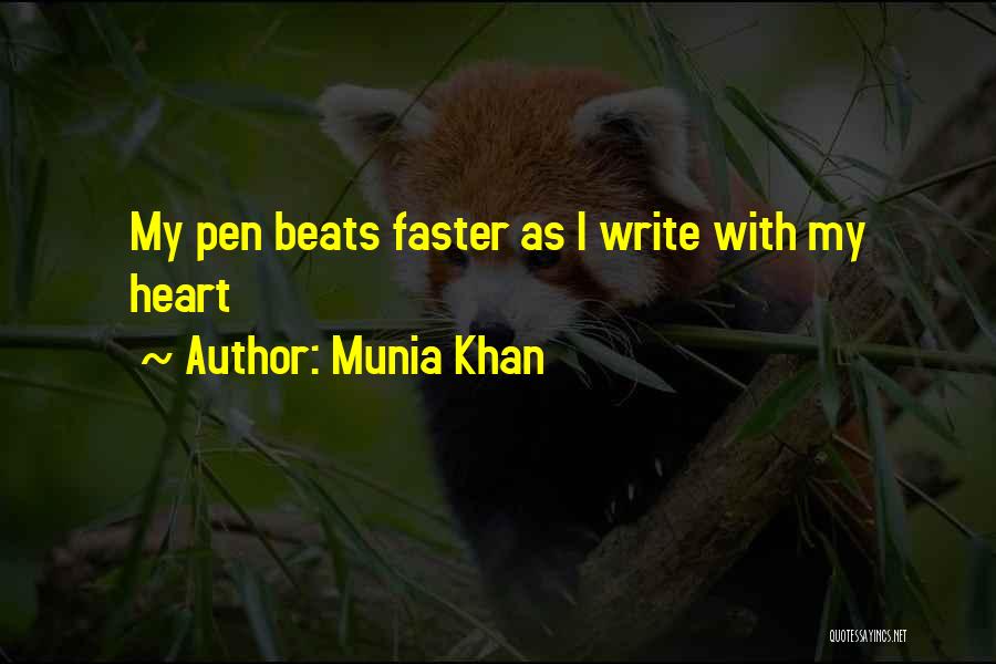 Munia Khan Quotes: My Pen Beats Faster As I Write With My Heart