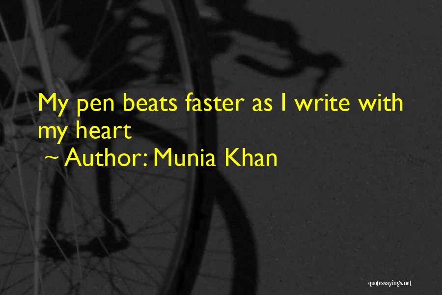 Munia Khan Quotes: My Pen Beats Faster As I Write With My Heart