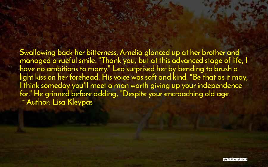 Lisa Kleypas Quotes: Swallowing Back Her Bitterness, Amelia Glanced Up At Her Brother And Managed A Rueful Smile. Thank You, But At This