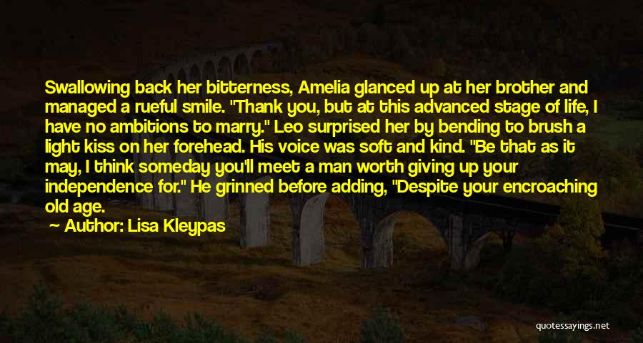 Lisa Kleypas Quotes: Swallowing Back Her Bitterness, Amelia Glanced Up At Her Brother And Managed A Rueful Smile. Thank You, But At This